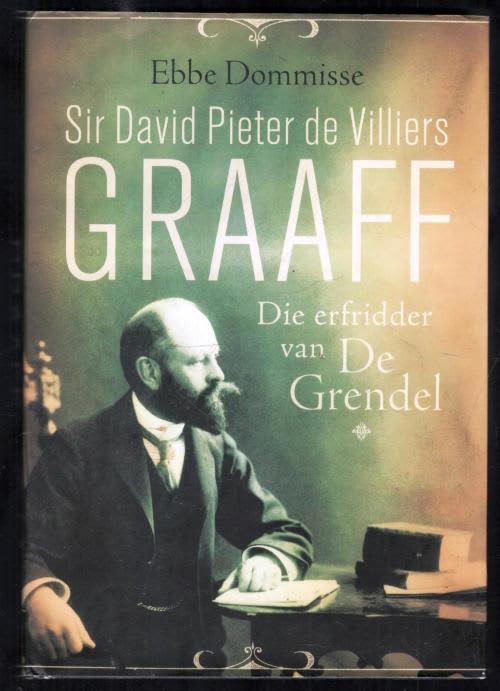 Sir David Pieter de Villiers Graaff --  Die Erfridder van De Grendel - Ebbe Dommisse