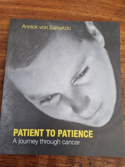 Patient to Patience - A Journey through cancer - Annick vonSametzki