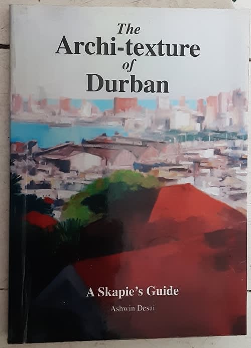 The Archi-Texture of Durban, A Skapie`s Guide by Ashwin Desai **Signed Copy **