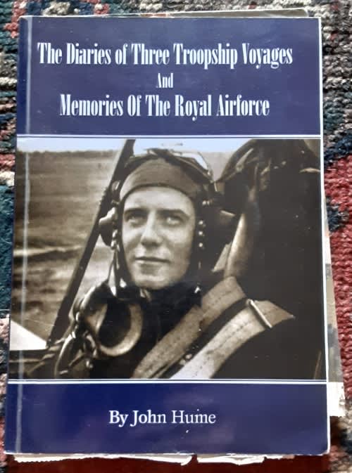 The Duaries of Three Troops hip Voyages & Memories of the Royal Airforce by John Hume