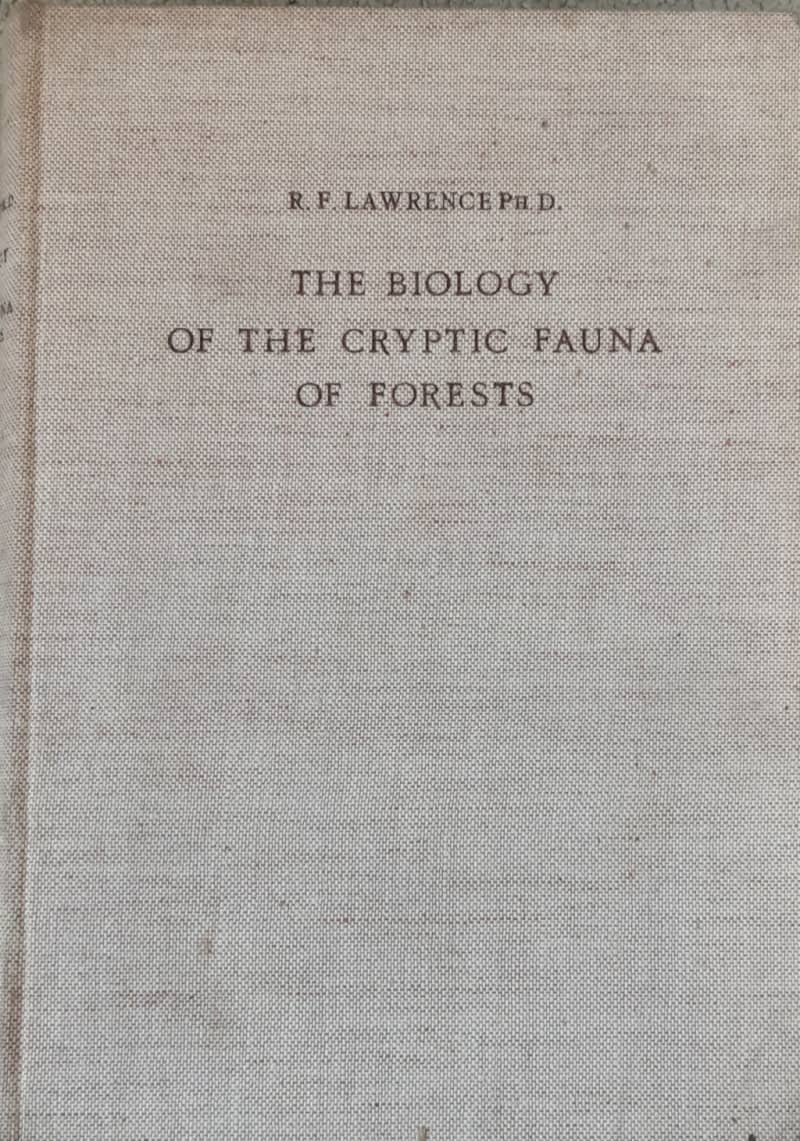 The Biology of the Cryptic Fauna of Forests by R F Lawrence