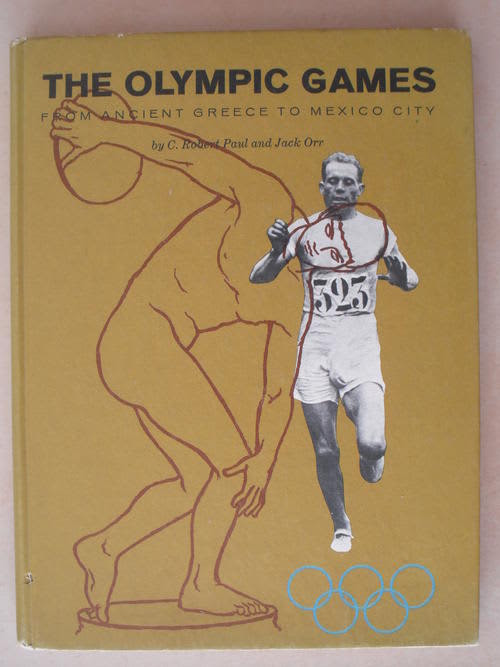 The Olympic Games: From Ancient Greece To Mexico City by C.R. Paul & J. Orr