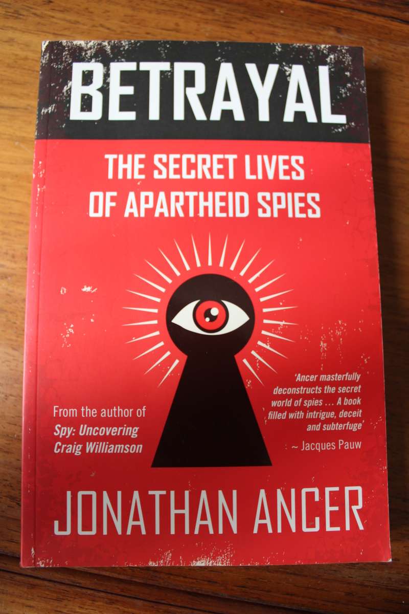 History & Politics - BETRAYAL THE SECRET LIVES OF APARTHEID SPIES ...