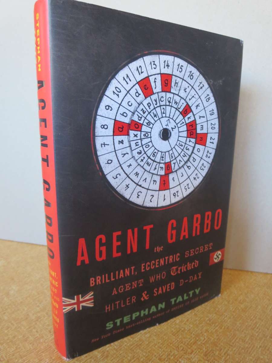 History & Politics - AGENT GARBO by Stephan Talty (Agent who tricked ...