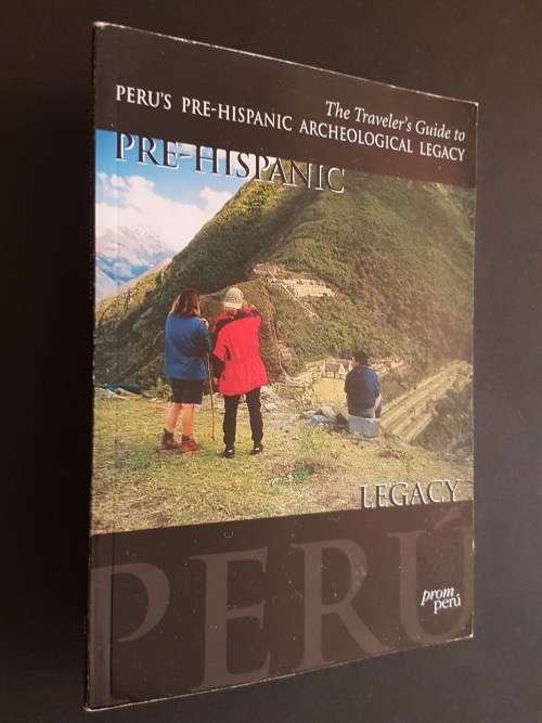 Peru Hispanic Project Other Travel & Geography - The Traveller`s Guide to Peru`s Pre-Hispanic ...