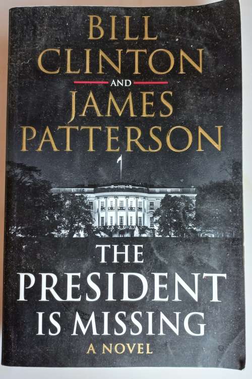 Thriller And Adventure The President Is Missing By Bill Clinton And James Patterson For Sale In 4770