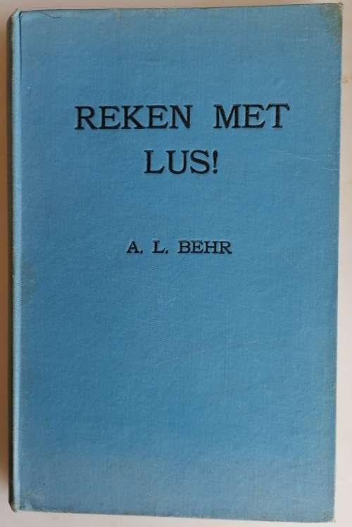 Afrikaans Non-Fiction - Reken met lus deur AL Behr 1955 for sale in ...