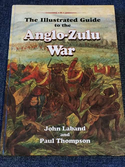 Books - The Illustrated Guide to The Anglo-Zulu War by John Laband was ...