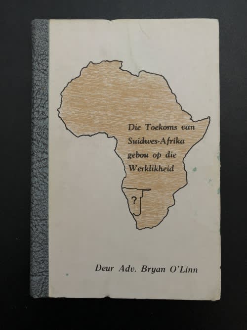 Africana Die Toekoms Van Suid Wes Afrika Gebou Op Die Werklikheid By Adv Bryan O`linn 5455