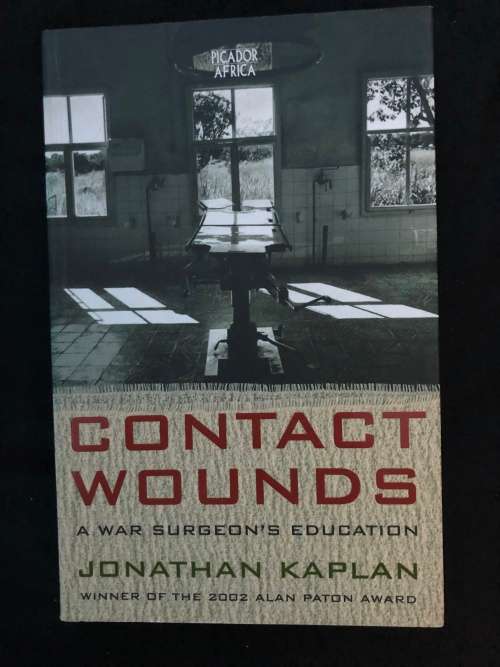 Books - Contact Wounds, A war surgeon`s education. Jonathan Kaplan. for ...