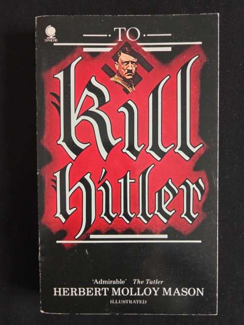 Books - To Kill Hitler by Herbert Molloy Mason for sale in Cape Town ...