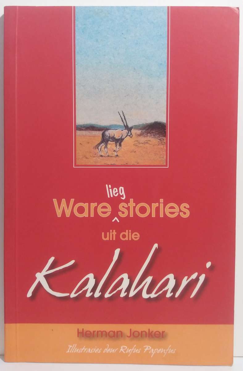 Afrikaans Fiction - Ware Lieg Stories uit die Kalahari - Herman Jonker ...