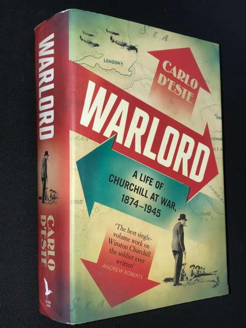 Books - Warlord A Life Of Churchill At War 1874 - 1945 By Carlo D'este 