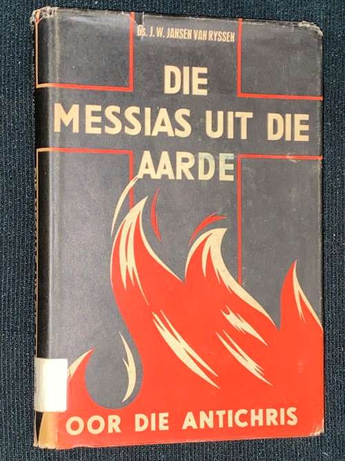 Afrikaans NonFiction DIE MESSIAS UIT DIE AARDE OOR DIE ANTICHRIS J.W