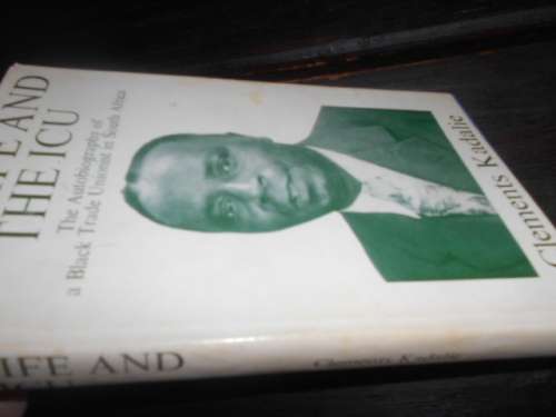History & Politics - CLEMENTS KADALIE - My life and ICU - 1970 SA ...