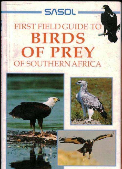 Natural Science - Sasol First Field Guide to Birds of Prey of Southern ...