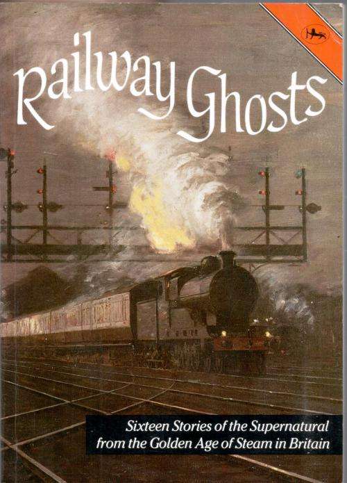 Trains - Railway Ghosts - Sixteen Stories of the Supernatural from the ...