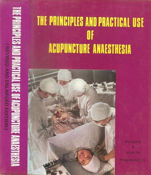 Medicine The Principles and Practical Use of Acupuncture Anaesthesia