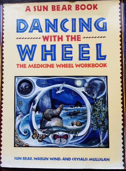 Health, Mind & Body - Dancing With The Wheel The Medicine Wheel