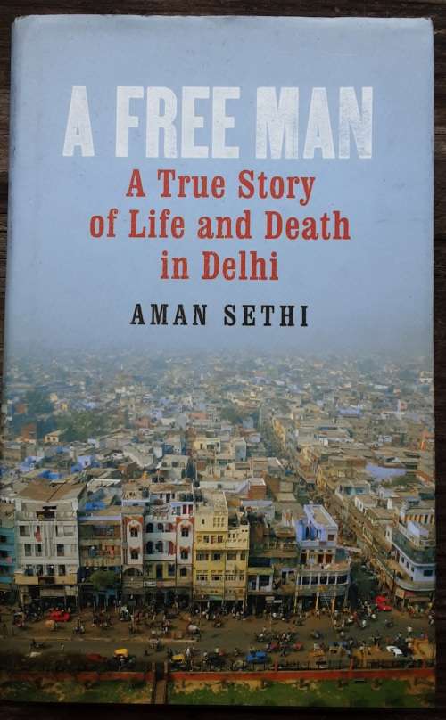 History & Politics - A Free Man A True Story of Life and Death in Delhi ...