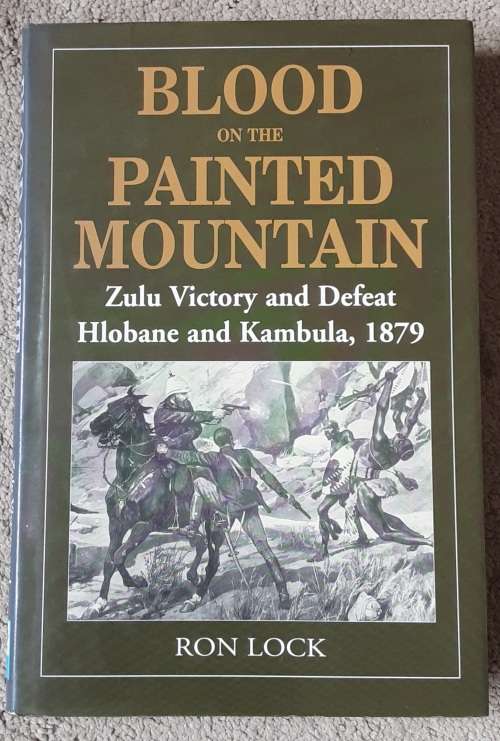 Books - Blood on the Painted Mountain, Zulu Victory & Defeat Hlobane ...