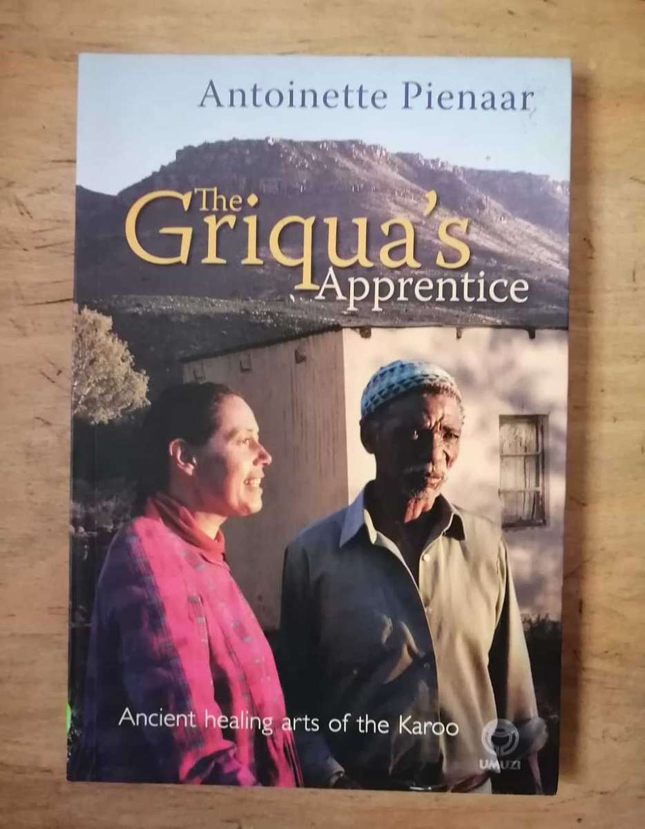 Africana - The Griqua`s Apprentice . Ancient Healing Arts of the Karoo ...