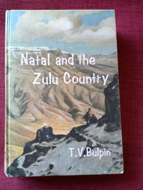 Africana - Natal and the Zulu Country by TV Bulpin. 2nd impression 1972 ...