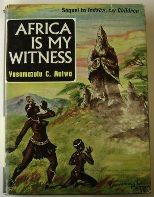 Africana Books - AFRICA IS MY WITNESS by Vusamazulu Credo Mutwa First ...