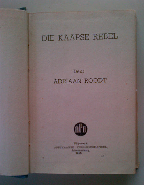 Die Kaapse Rebel - Adriaan Roodt, 1945 (Anglo-Boer War)