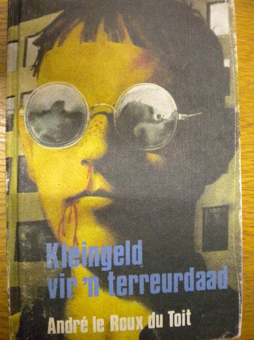 Afrikaans Fiction - Kleingeld vir 'n terreurdaad deur Andre le Roux du ...