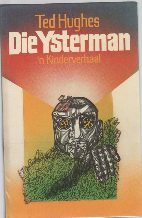 Afrikaans - DIE YSTERMAN, `N KINDERVERHAAL - TED HUGHES (1 STE UITGAWE ...