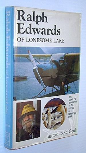 Biographies & Memoirs - Ralph Edwards of Lonesome Lake. The complete ...