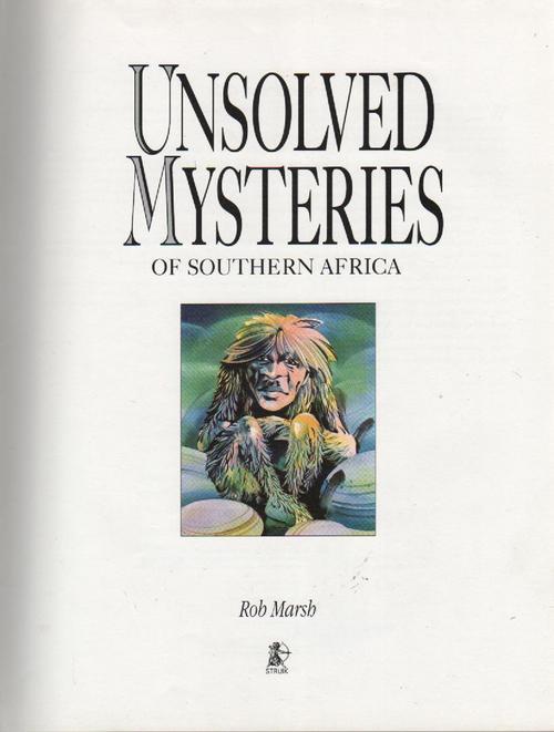 South African - Unsolved Mysteries Of Southern Africa by Rob Marsh was ...