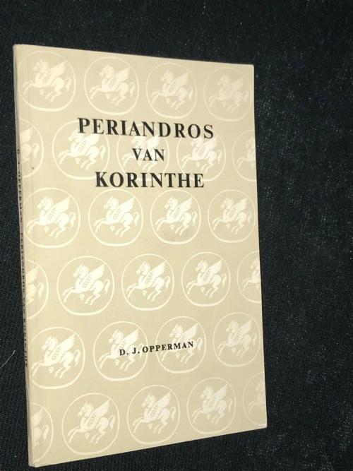 Afrikaans Fiction - PERIANDROS VAN KORINTHE DEUR D.J. OPPERMAN was ...