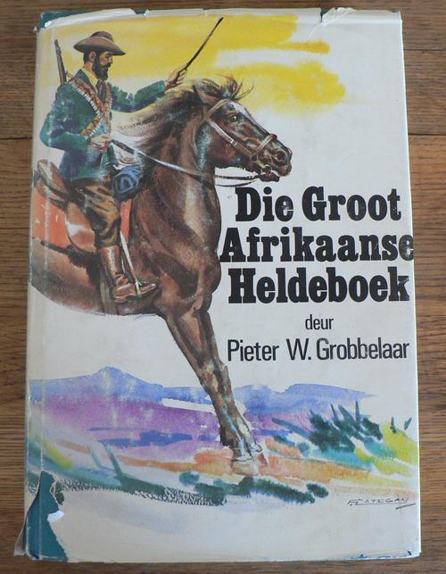 Afrikaans Fiction - Die groot Afrikaanse Heldeboek deur Pieter W ...