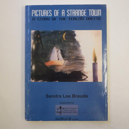 Pictures of a strange town - a story of the Terezin Ghetto - Sandra Lee Braude