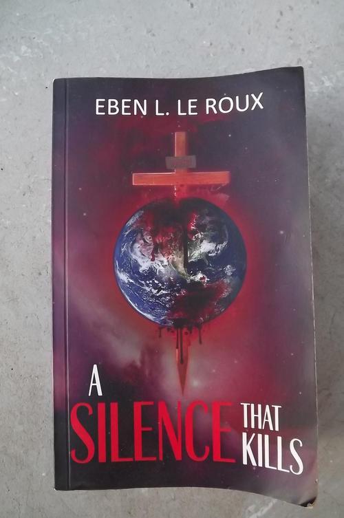 Drama Book A Silence That Kills By Eben Le Roux A Thought Provoking Fast Reading Drama