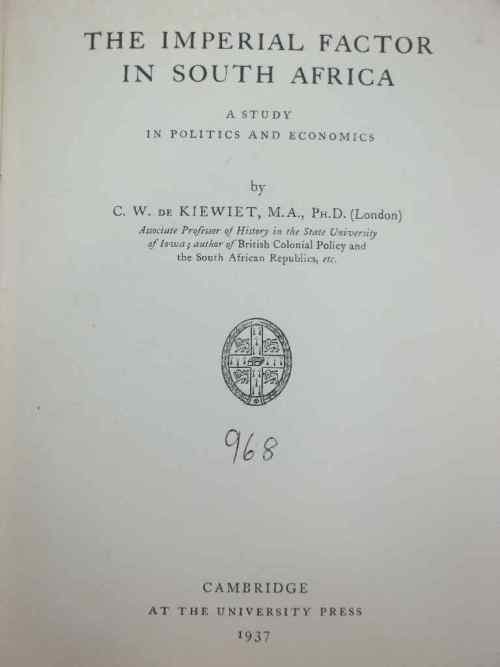 The Imperial Factor In South Africa - CW de Kiewiet - Cambridge, At The University Press, 1937