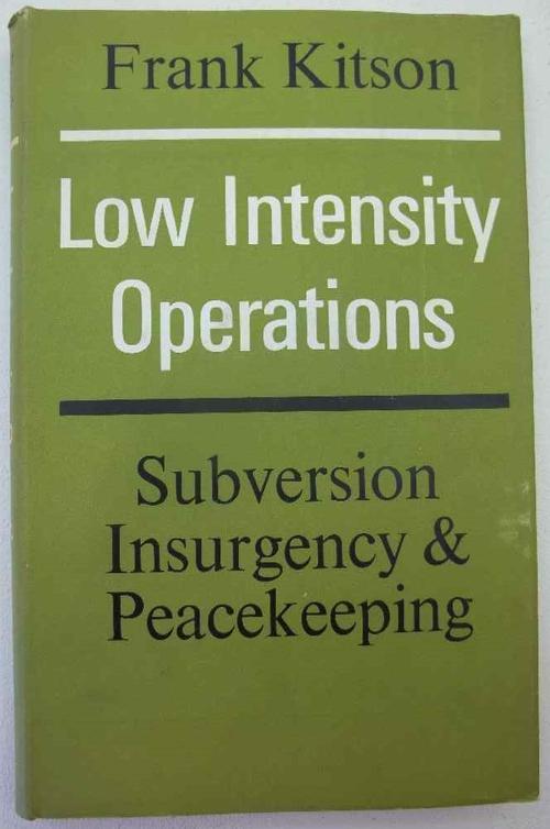 Low Intensity Operations: Subversion, Insurgency & Peacekeeping- Frank Kitson- Faber And Faber, 1971