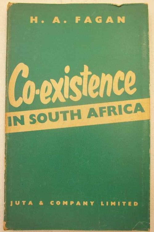 Co-Existence In South Africa - HA Fagan - Juta And Company, 1963