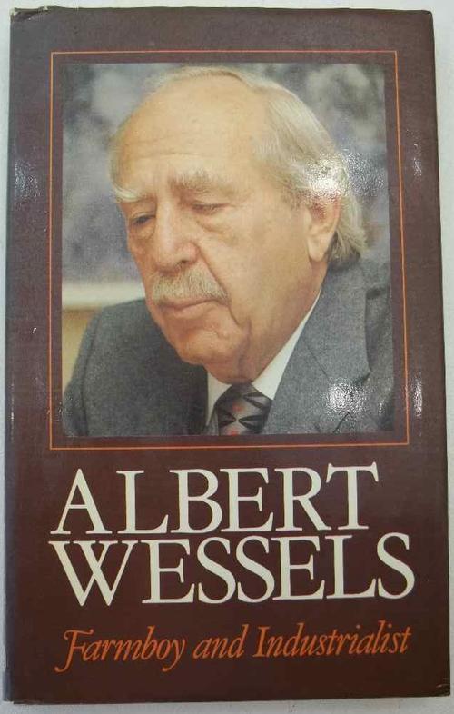 Albert Wessels: Farmboy And Industrialist - Perskor, 1987