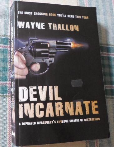 Devil Incarnate: A Depraved Mercenarys Lifelong Swathe of Destruction