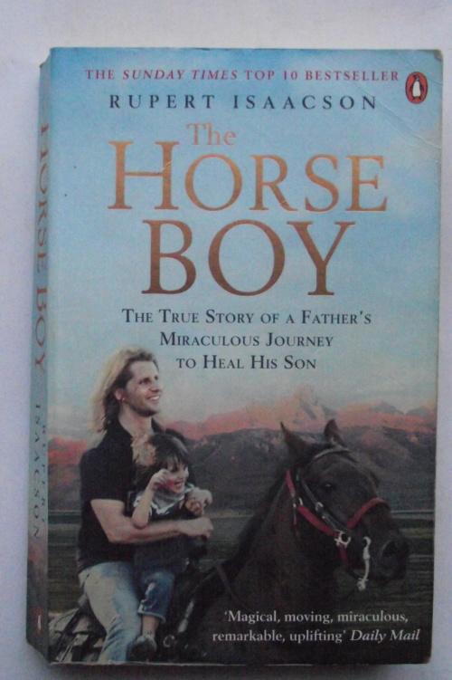 The Horse Boy: A Fathers Miraculous Journey to Heal His Son